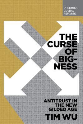 Tim Wu: The Curse of Bigness (Paperback, 2018)