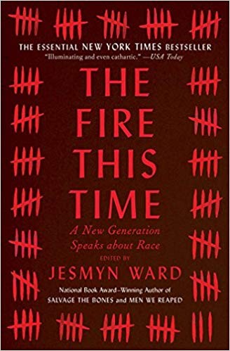 Jesmyn Ward: The Fire This Time: A New Generation Speaks about Race (2017, Scribner)