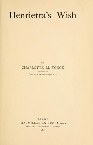 Charlotte Mary Yonge: Henrietta's wish (1899, Macmillan)