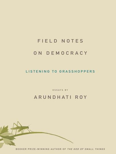 Arundhati Roy: Field Notes on Democracy (EBook, 2009, Haymarket Books)