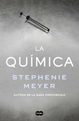 Stephenie Meyer: La química (2017, Suma de letras)