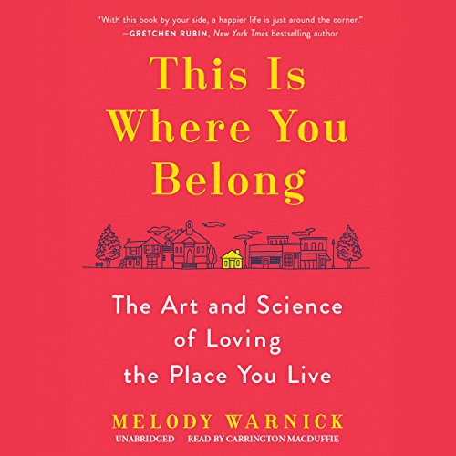 Melody Warnick: This Is Where You Belong (2016, Blackstone Audio, Inc., Blackstone Audiobooks)