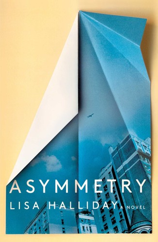 Lisa Halliday: Asymmetry (2018, Simon & Schuster)