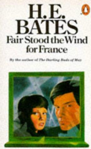 H. E. Bates: Fair Stood the Wind for France (Paperback, 1977, Penguin (Non-Classics))