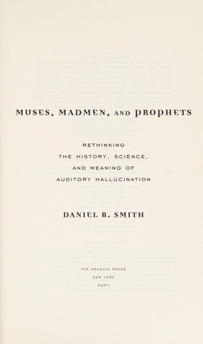 Daniel B. Smith: Muses, madmen, and prophets (2007, Penguin Press)