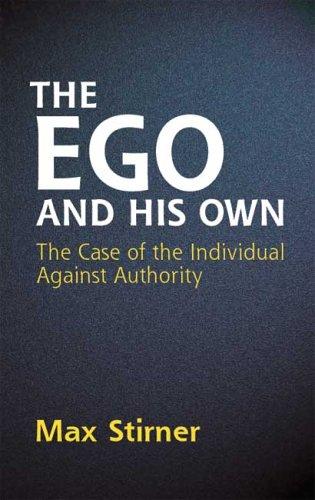 Max Stirner: The ego and his own (2005, Dover Publications)