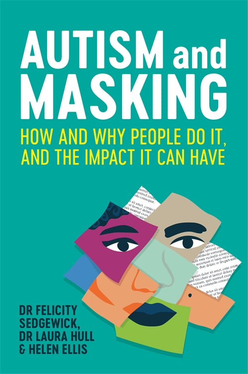 Felicity Sedgewick, Laura Hull, Helen Ellis: Autism and Masking (2021, Kingsley Publishers, Jessica)