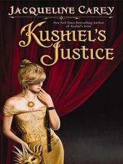 Jacqueline Carey: Kushiel's Justice (2007, Grand Central Publishing)