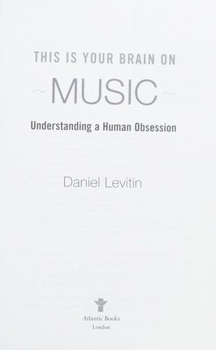 Daniel J. Levitin: This is your brain on music (2007, Atlantic)