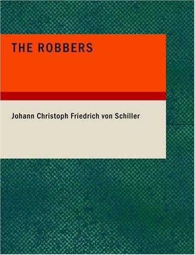 Friedrich Schiller: The Robbers (Large Print Edition) (2007, BiblioBazaar)