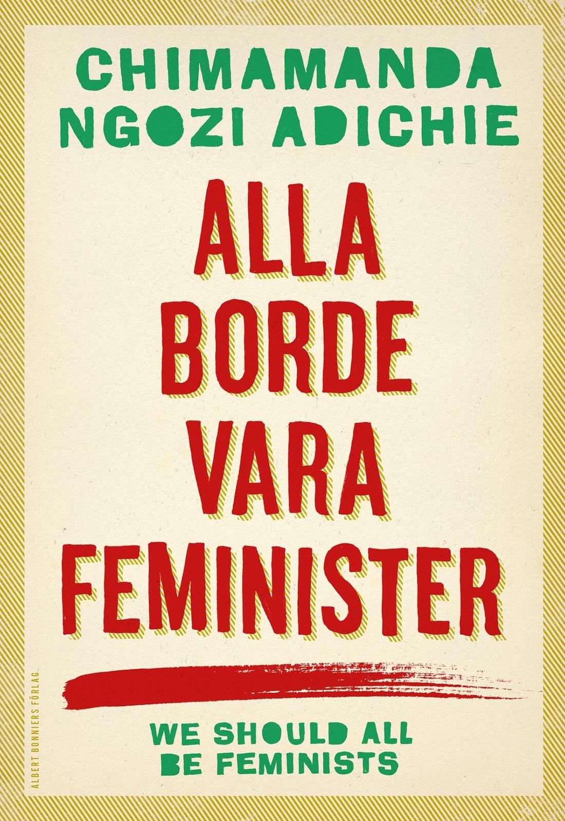 Chimamanda Ngozi Adichie: Alla borde vara feminister (Swedish language)