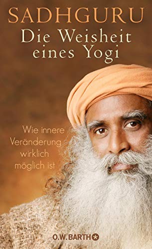 Sadhguru: Die Weisheit eines Yogi (Hardcover, 2017, Barth O.W.)