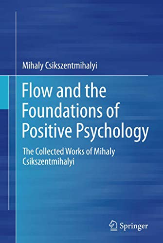 Mihaly Csikszentmihalyi: Flow and the Foundations of Positive Psychology (Hardcover, 2014, Springer)