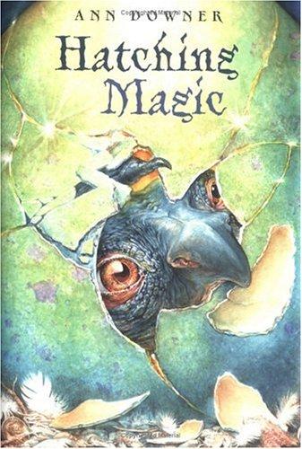 Ann Downer: Hatching Magic (Hardcover, 2003, Atheneum)