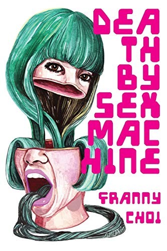Franny Choi: Death by Sex Machine (Paperback, 2017, Sibling Rivalry Press, LLC)