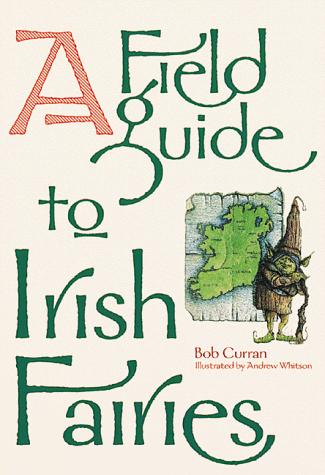 Bob Curran: A Field Guide to Irish Fairies (Hardcover, 1998, Chronicle Books)