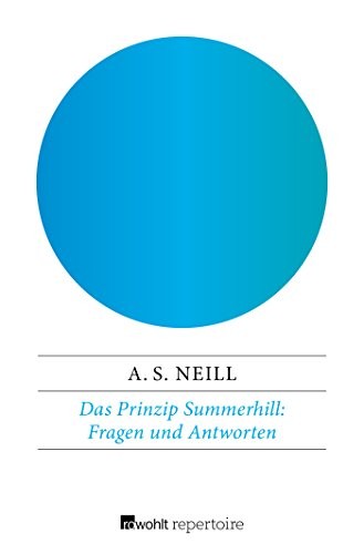 Alexander Sutherland Neill: Das Prinzip Summerhill : Fragen und Antworten (Paperback, 2018, Rowohlt Repertoire)