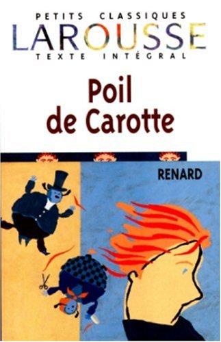 Jules Renard: Poil De Carotte (Petits Classiques Larousse) (Paperback, French language, 2006, Larousse Kingfisher Chambers)