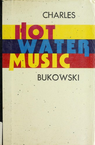 Charles Bukowski: Hot Water Music. (1998, Black Sparrow Press, U.S., Black Sparrow Press, Black Sparrow Press, U.S., Black Sparrow Press)