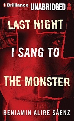 Benjamin Alire Sáenz, MacLeod Andrews: Last Night I Sang to the Monster (AudiobookFormat, 2011, Brilliance Audio)