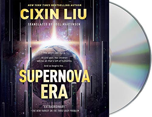 Cixin Liu, Feodor Chin, Joel Martinsen: Supernova Era (2019, Macmillan Audio)