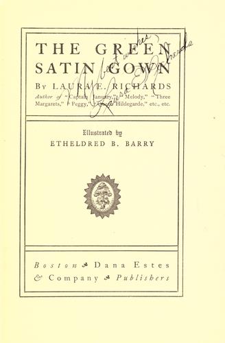 Laura E. Richards: The green satin gown (1903, Dana Estes & Co.)