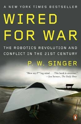 P. W. Singer: Wired for war (2009, Penguin Press)