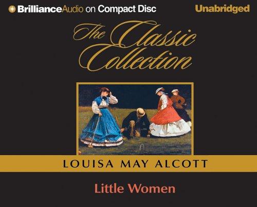 Louisa May Alcott: Little Women (The Classic Collection) (2005, Brilliance Audio on CD Unabridged)