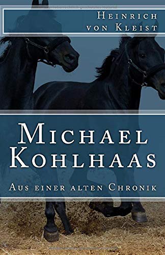 Heinrich von Kleist: Michael Kohlhaas (Paperback, 2017, Createspace Independent Publishing Platform, CreateSpace Independent Publishing Platform)