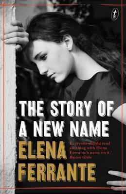 Elena Ferrante: Story of a New Name (2015, Text Publishing Company)