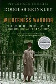 Douglas Brinkley: The Wilderness Warrior (2010, Harper Perennial)