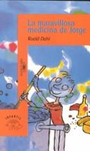 Roald Dahl, Maribel De Juan: LA Maravillosa Medicina De Jorge/George and the Marvellous Medicine (Alfaguara) (Paperback, Spanish language, 2000, Alfaguara)