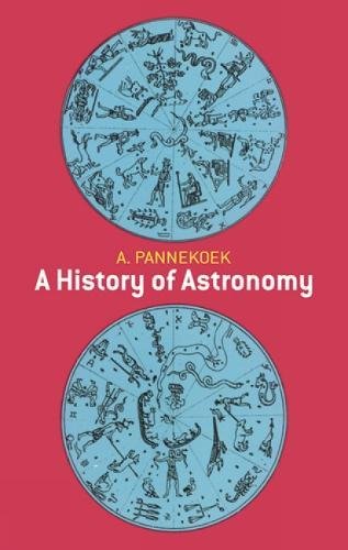 Anton Pannekoek: A History of Astronomy (Paperback, 2011, Dover Publications)