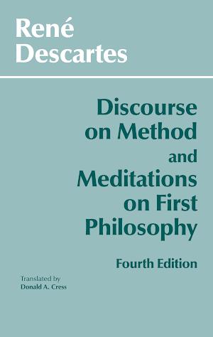 René Descartes: Discourse on Method and Meditations on First Philosophy
