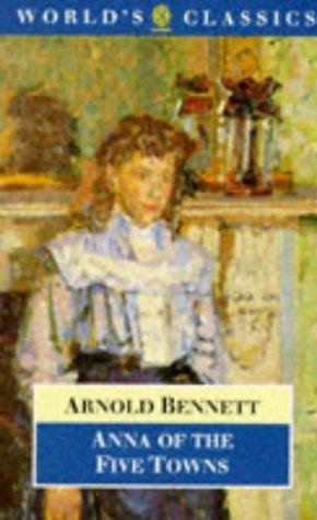 Arnold Bennett: Anna of the five towns (Paperback, 1995, Oxford University Press)