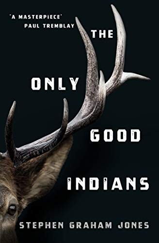 Stephen Graham Jones, Stephen Graham Jones: Only Good Indians (Paperback)