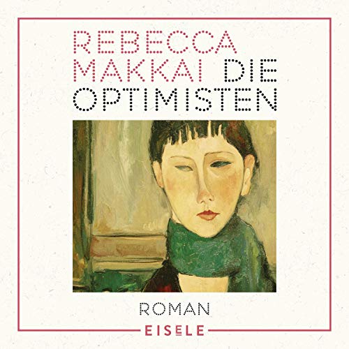 Rebecca Makkai: Die Optimisten (AudiobookFormat, Deutsch language, 2020, Eisele Verlag)