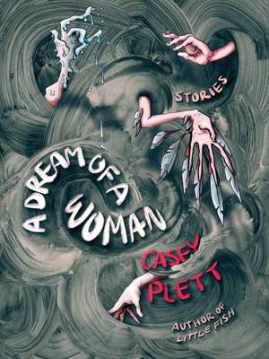 Casey Plett: Dream of a Woman (2021, Arsenal Pulp Press)