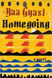 Yaa Gyasi: Homegoing (Hardcover, 2016, Alfred A. Knopf)