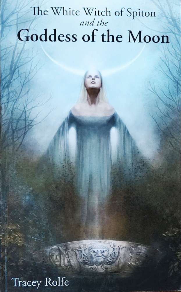 Tracey Rolfe: The White Witch of Spiton and the Goddess of the Moon