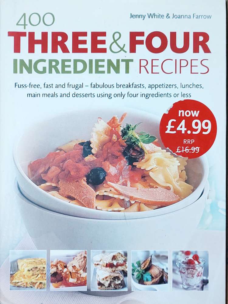 Joanna Farrow, Jenny White: 400 Three And Four Ingredient Recipes (Hardcover)