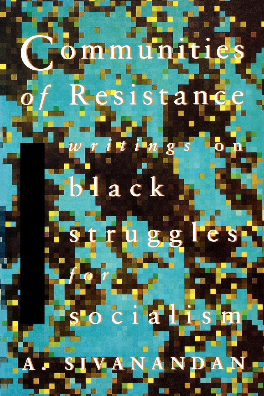 Ambalavaner Sivanandan: Communities of Resistance (Paperback, 1990, Verso)