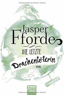 Jasper Fforde: Die letzte Drachentöterin (Paperback, deutsch language, 2018, Bastei Lübbe (Bastei Lübbe Taschenbuch))