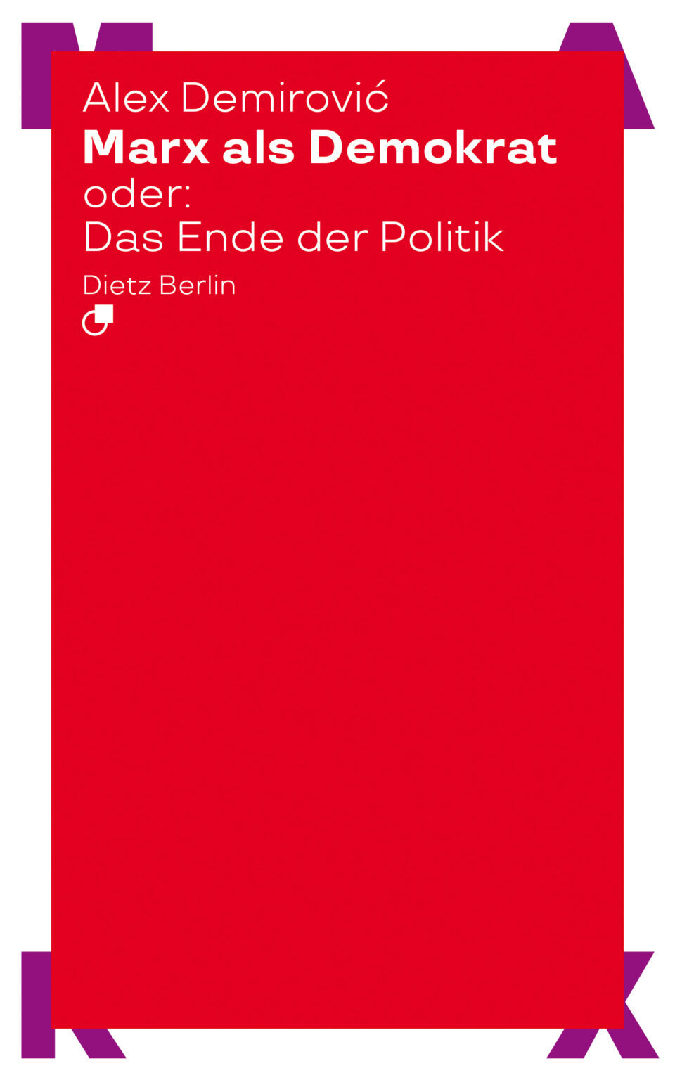Alex Demirović: Marx als Demokrat (Deutsch language, Karl Dietz Verlag Berlin)