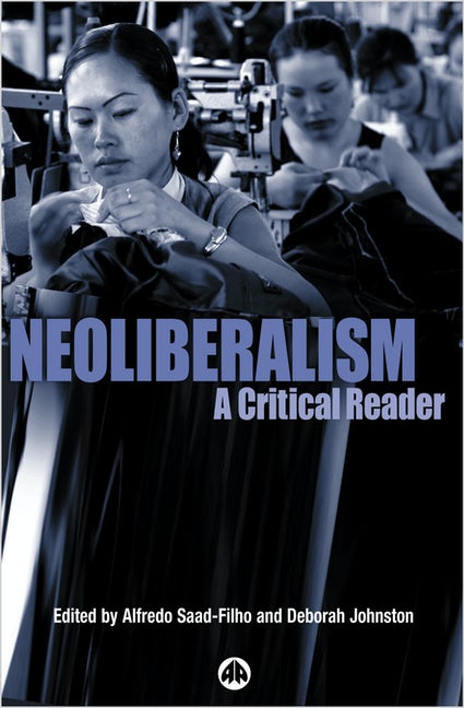Alfredo Saad-Filho, Deborah Johnston: Neoliberalism (Paperback, 2004, Pluto)