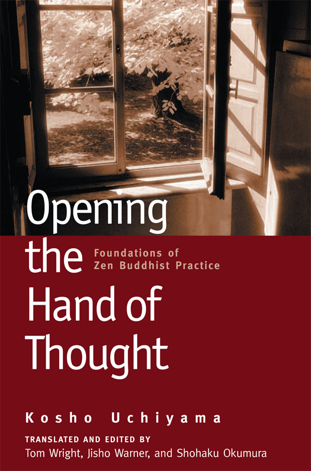 Kōshō Uchiyama: Opening the hand of thought (2004, Wisdom Publications)
