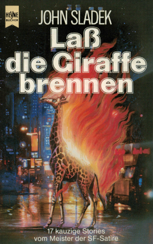 John Thomas Sladek: Lass die Giraffe brennen (Paperback, German language, 1988, Wilhelm Heyne Verlag)