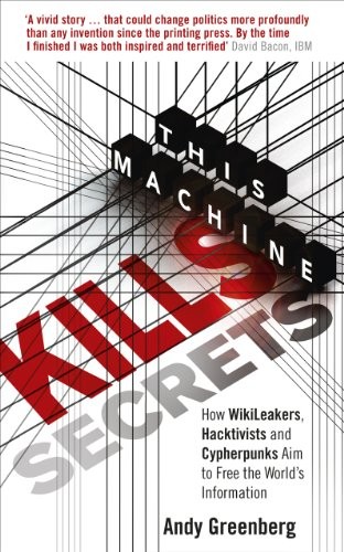 Andy Greenberg: This Machine Kills Secrets (Paperback, 2012, Ebury Press)