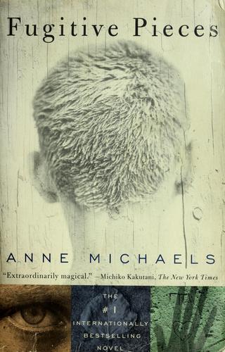 Anne Michaels: Fugitive Pieces (1998, Bloomsbury)