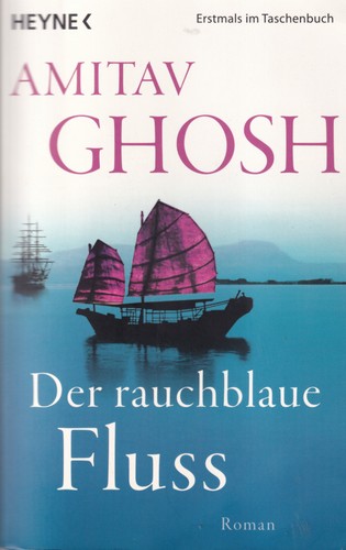 Amitav Ghosh: Der rauchblaue Fluss (German language, 2014, Wilhelm Heyne Verlag)
